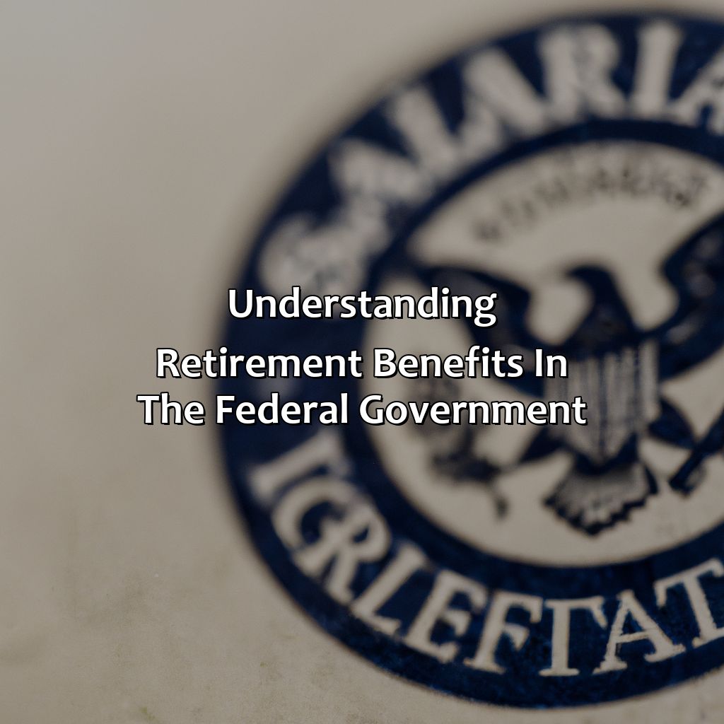 Understanding Retirement Benefits in the Federal Government-what happens to my retirement if I leave the federal government?, 