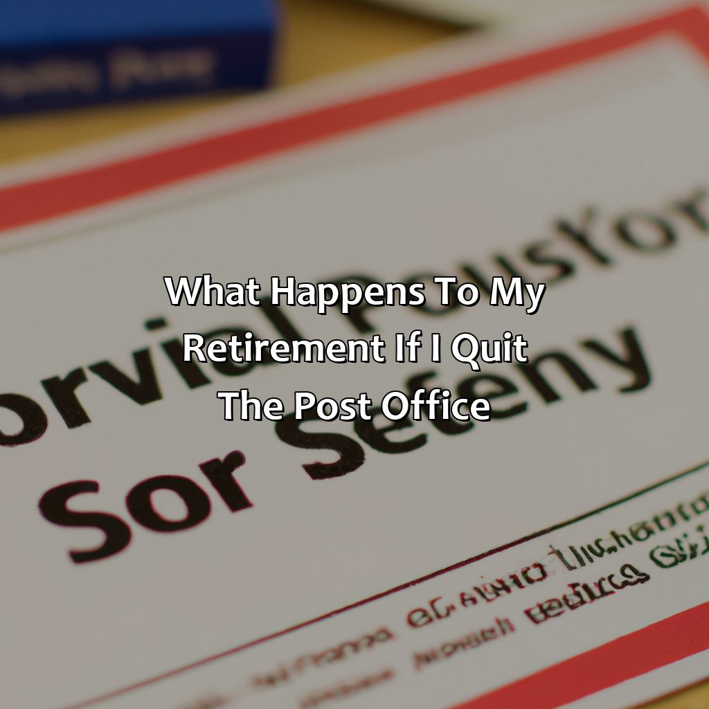 What Happens To My Retirement If I Quit The Post Office?