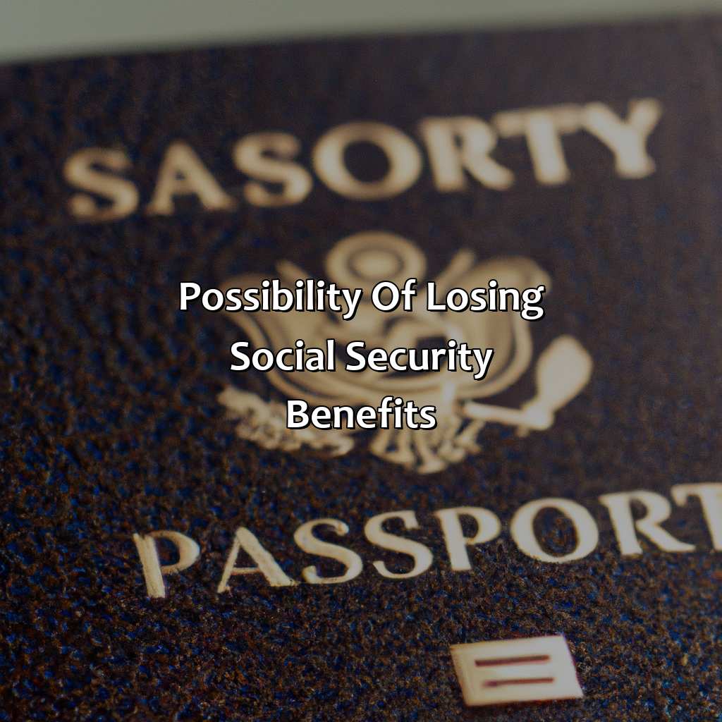 Possibility of Losing Social Security Benefits-what happens to my social security if i get deported?, 