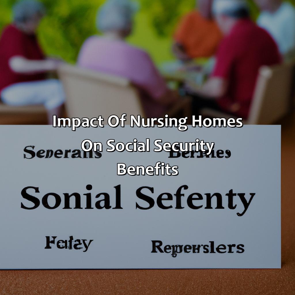 Impact of Nursing Homes on Social Security Benefits-what happens to my social security if i go into a nursing home?, 