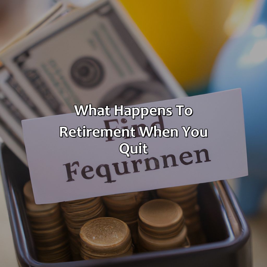 What Happens To Retirement When You Quit?