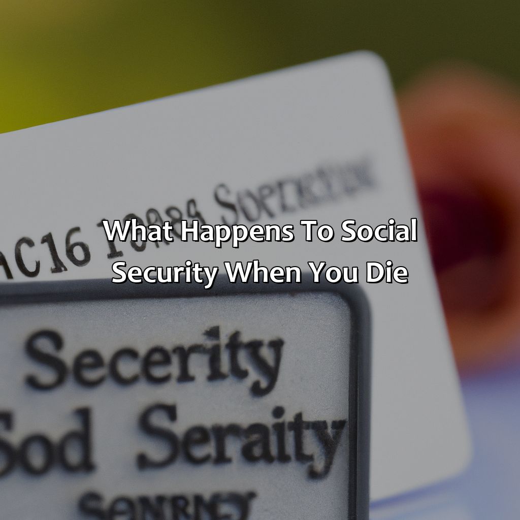 What Happens To Social Security When You Die?