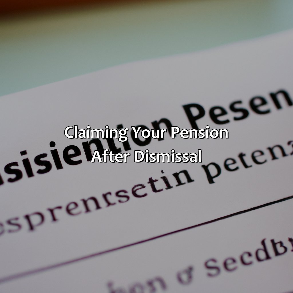 Claiming Your Pension After Dismissal-what happens to your pension if you are dismissed?, 