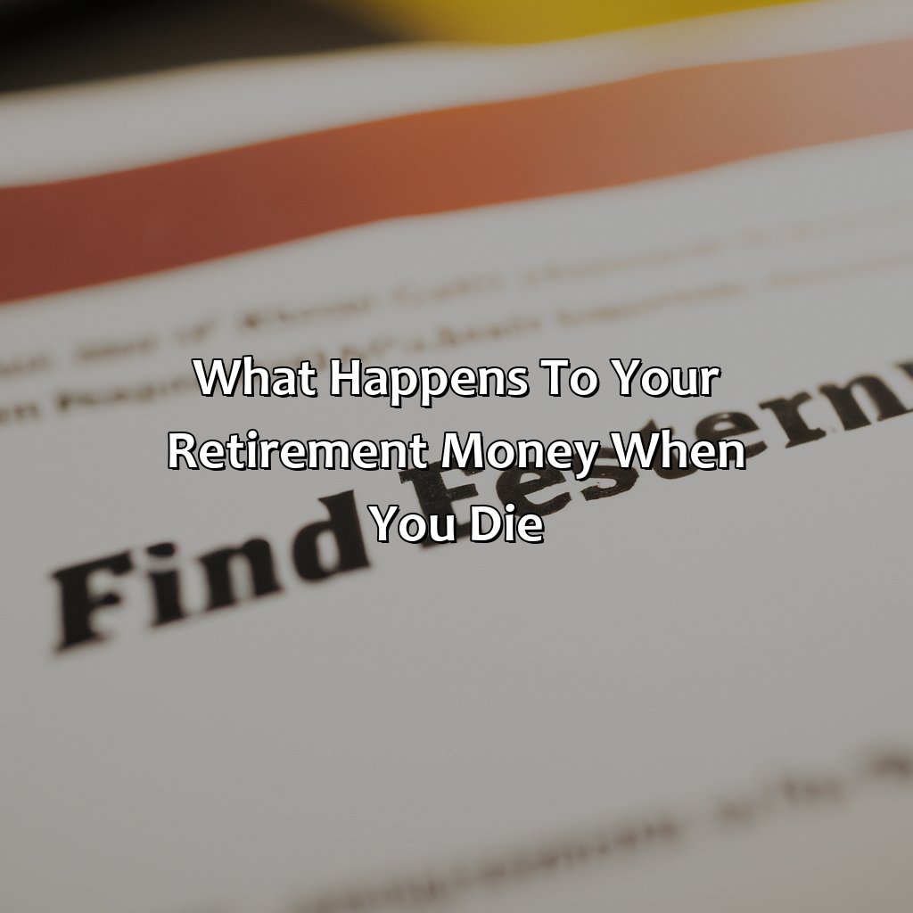 What Happens To Your Retirement Money When You Die?