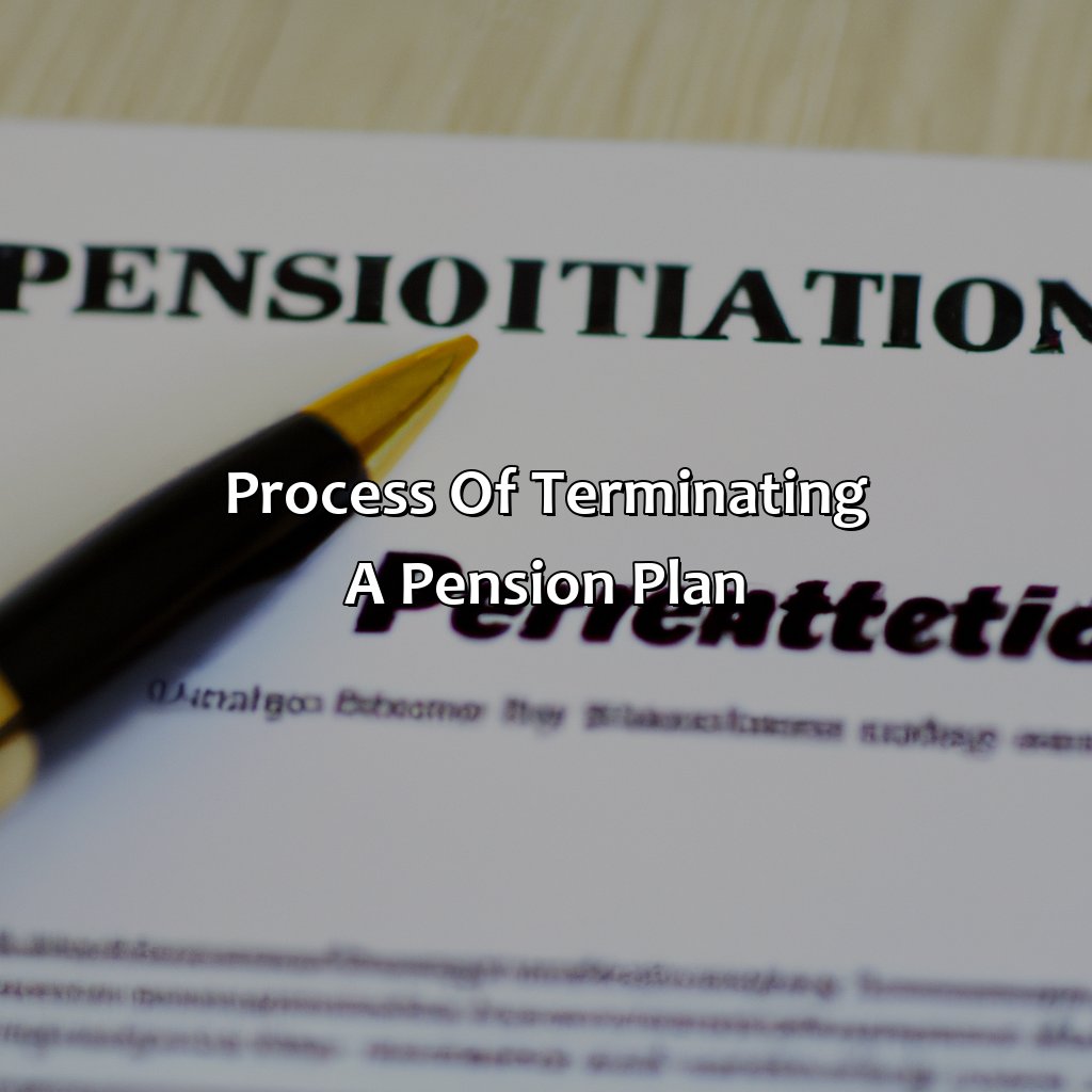 Process of Terminating a Pension Plan-what happens when a company terminates a pension plan?, 