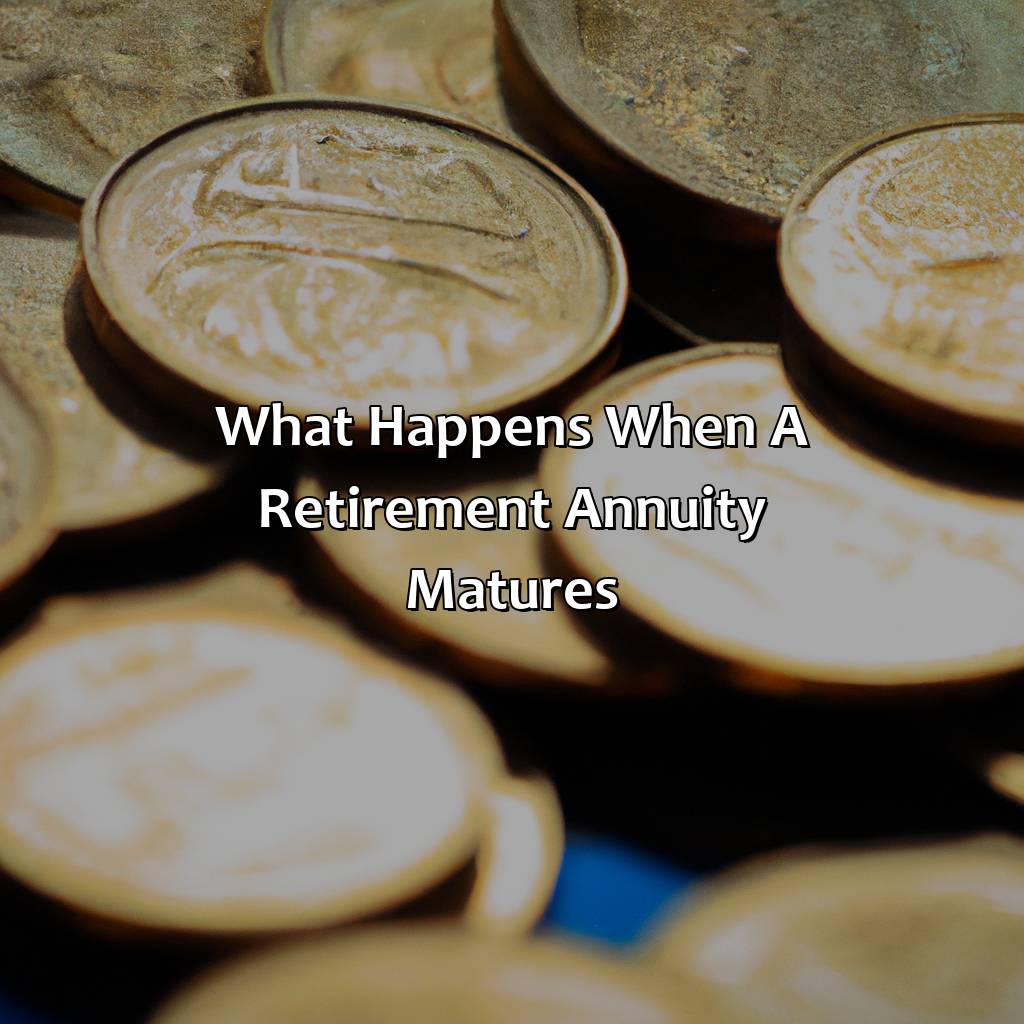 What Happens When a Retirement Annuity Matures-what happens when a retirement annuity matures?, 