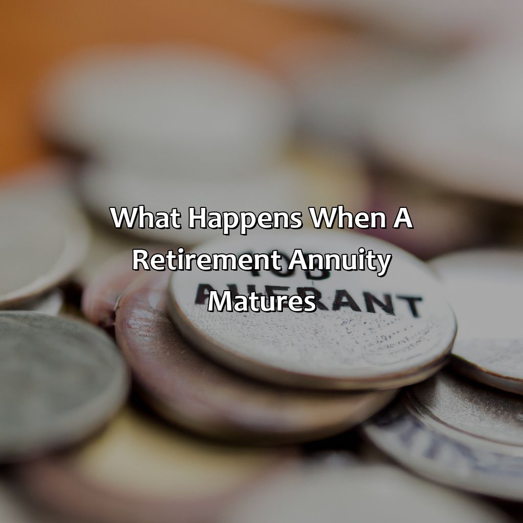 What Happens When A Retirement Annuity Matures?