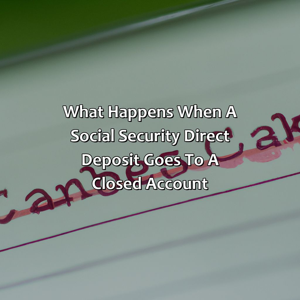 What Happens When A Social Security Direct Deposit Goes To A Closed Account?