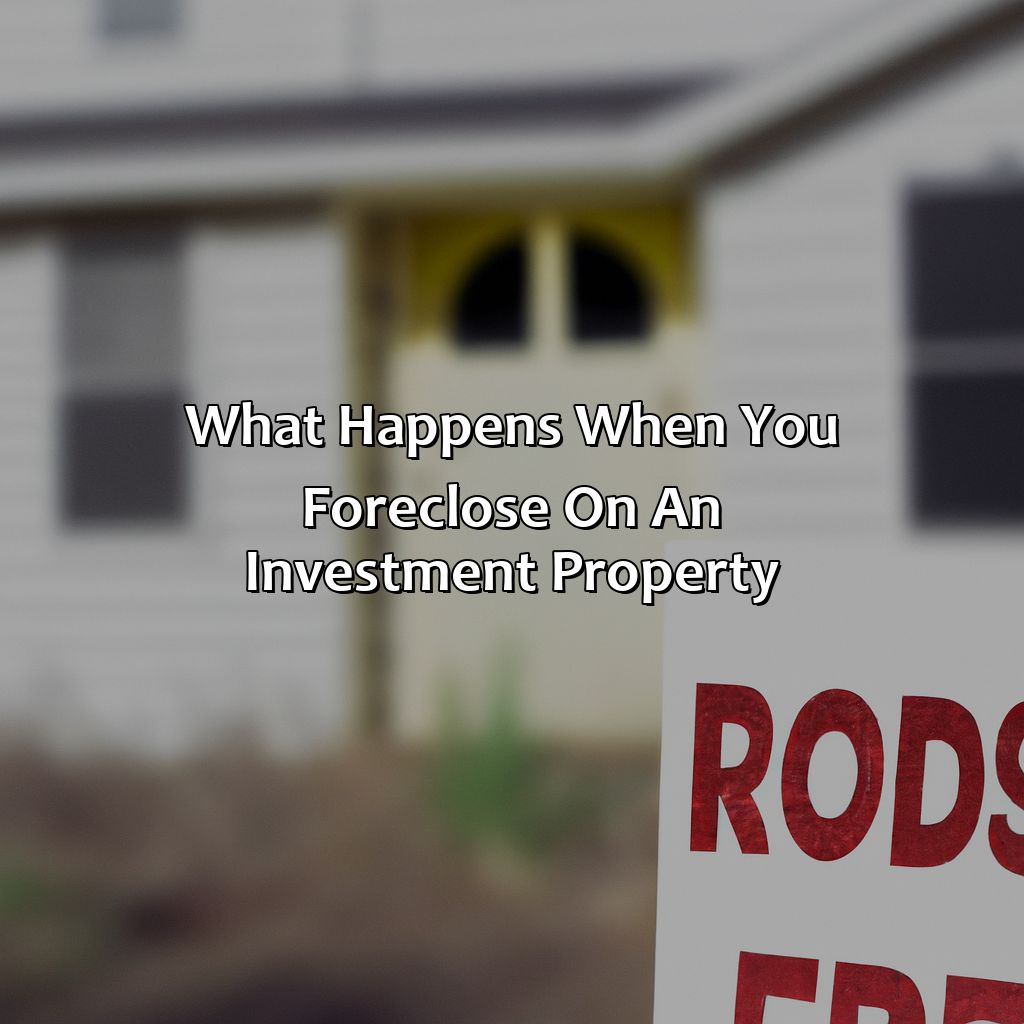 What Happens When You Foreclose on an Investment Property?-what happens when you foreclose on an investment property?, 