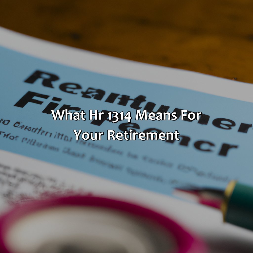 What Hr 1314 Means For Your Retirement?