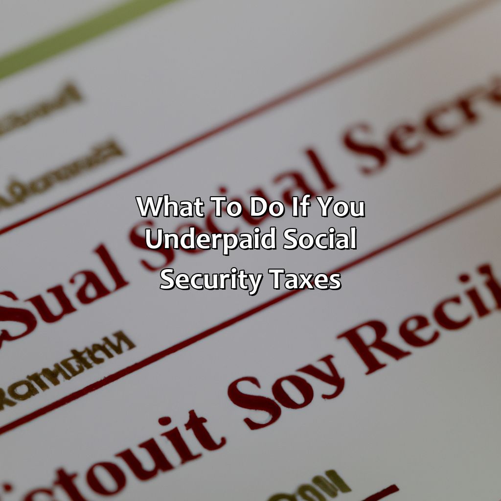 What to do if you underpaid social security taxes-what if i overpaid social security taxes?, 