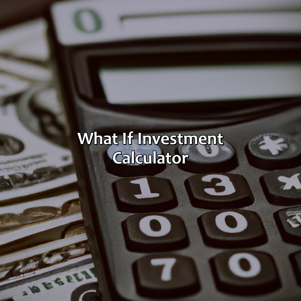 What If Investment Calculator?