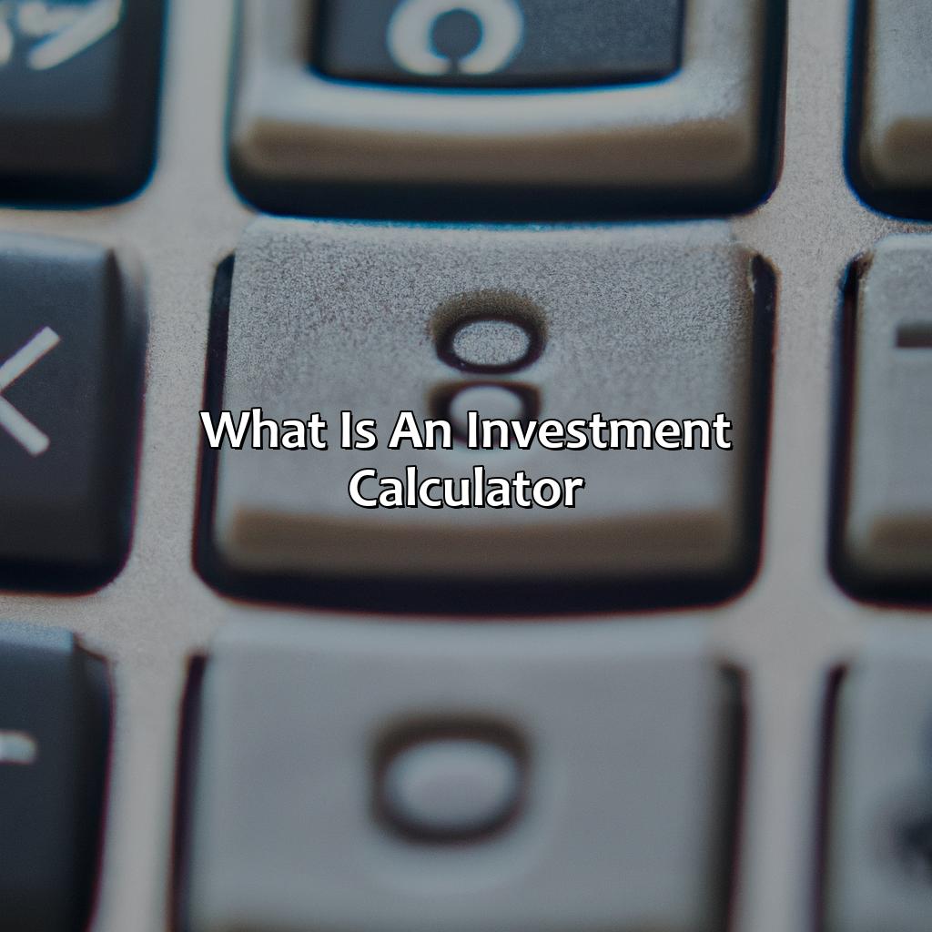 What is an Investment Calculator?-what if investment calculator?, 