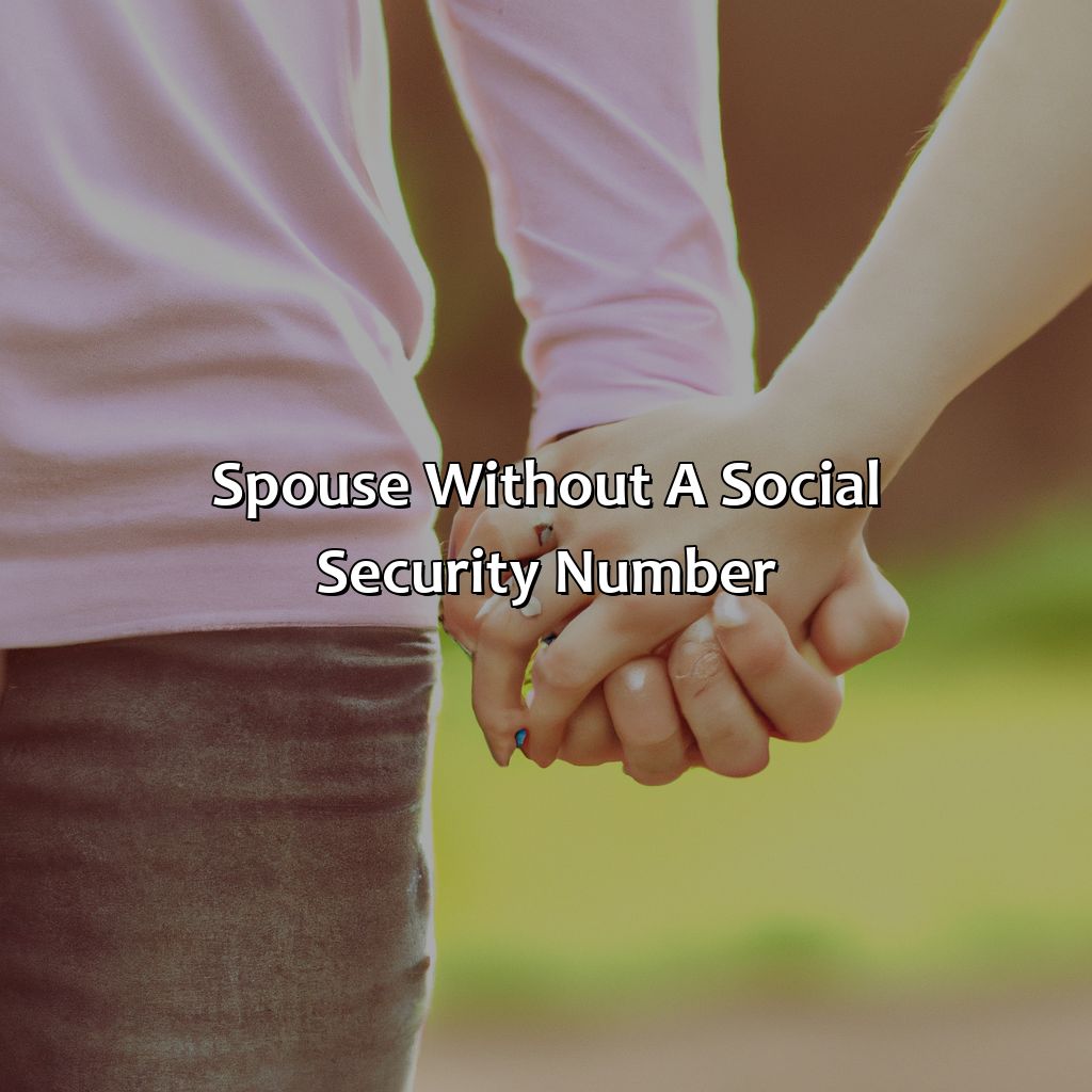 Spouse without a Social Security Number-what if my spouse doesn