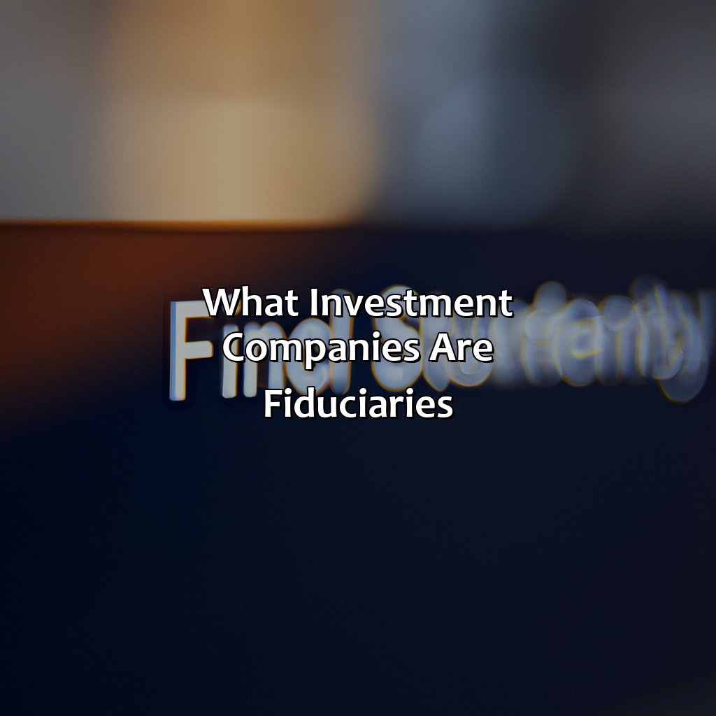 What Investment Companies Are Fiduciaries?