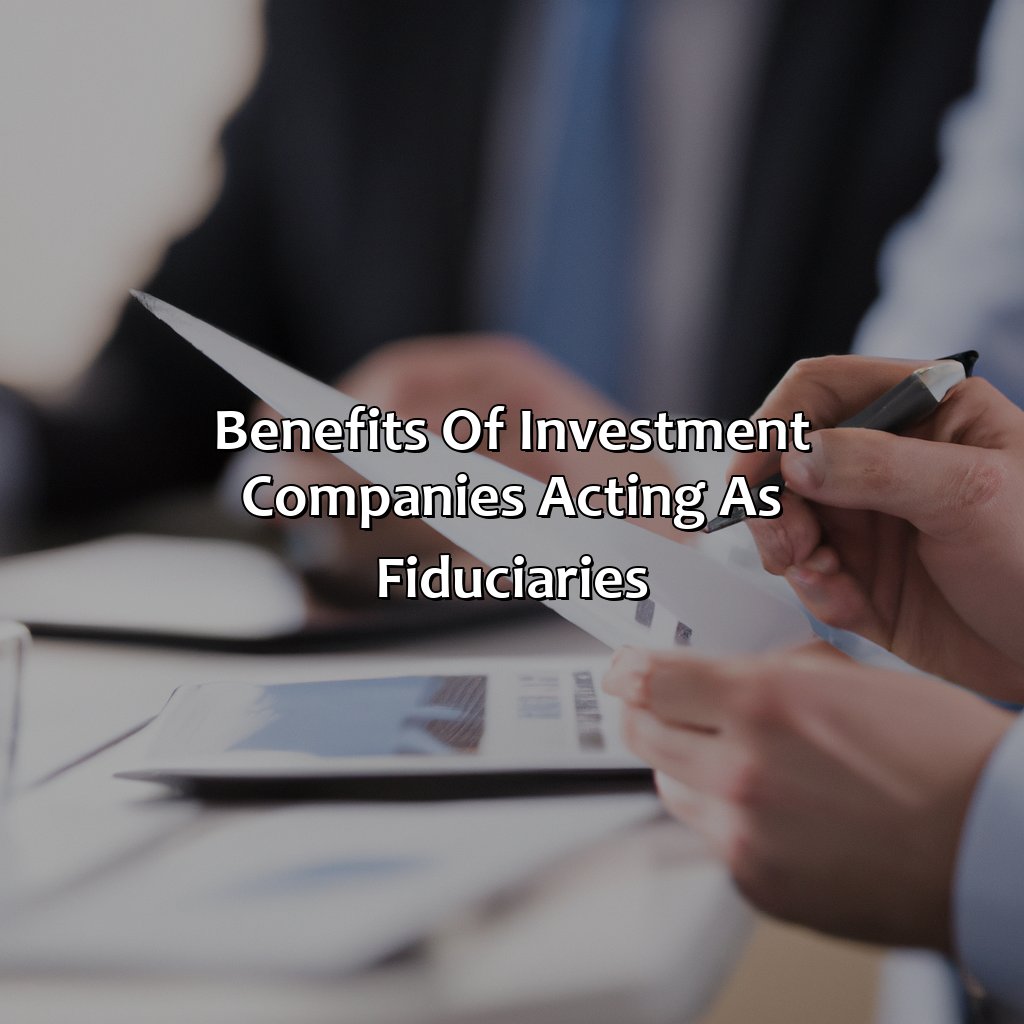 Benefits of investment companies acting as fiduciaries-what investment companies are fiduciaries?, 