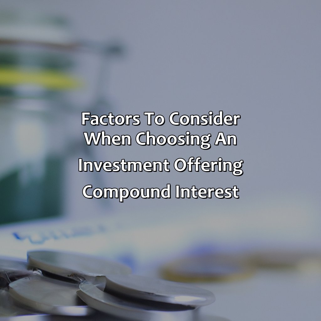 Factors to Consider when Choosing an Investment Offering Compound Interest-what investment gives compound interest?, 