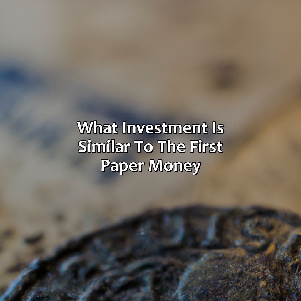 What Investment Is Similar To The First Paper Money?