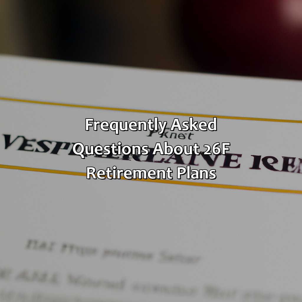 Frequently Asked Questions about 26f Retirement Plans-what is a 26f retirement plan?, 