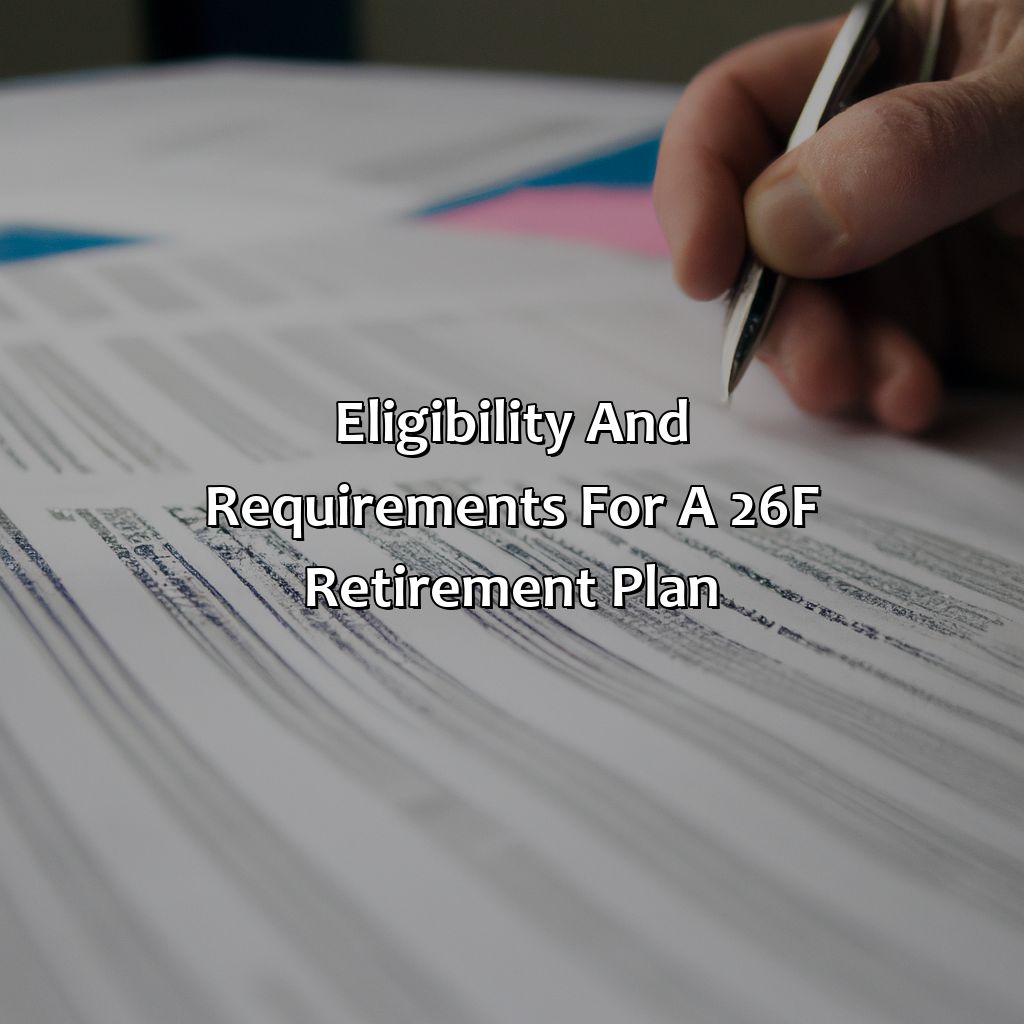 Eligibility and requirements for a 26f Retirement Plan-what is a 26f retirement plan?, 