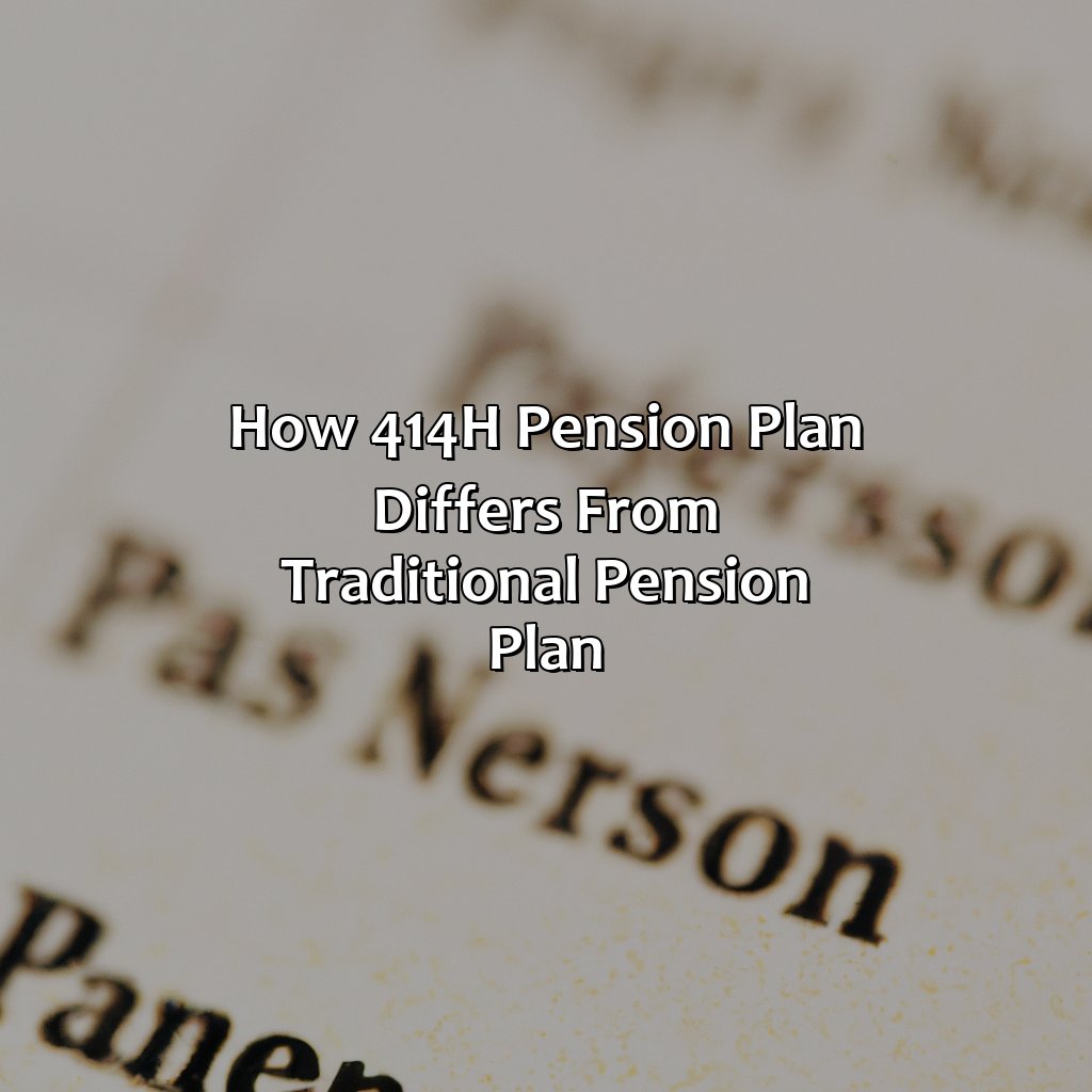 How 414h Pension Plan differs from Traditional Pension Plan-what is a 414h pension plan?, 