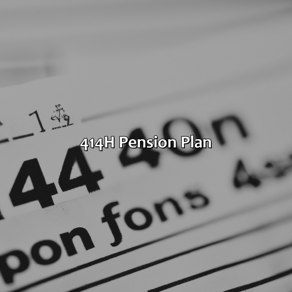 414h Pension Plan-what is a 414h pension plan?, 