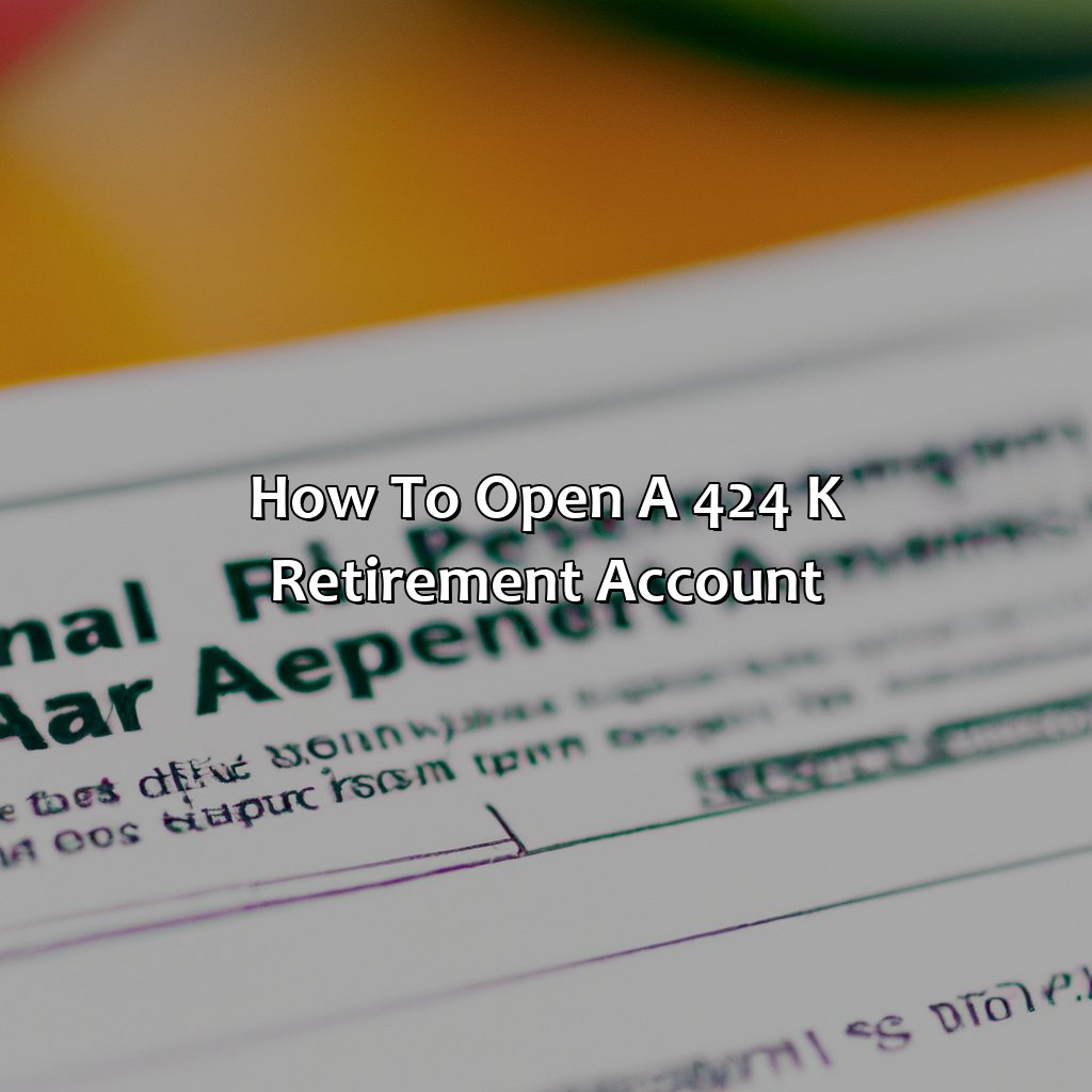 How to open a 424 k retirement account-what is a 424 k retirement account?, 