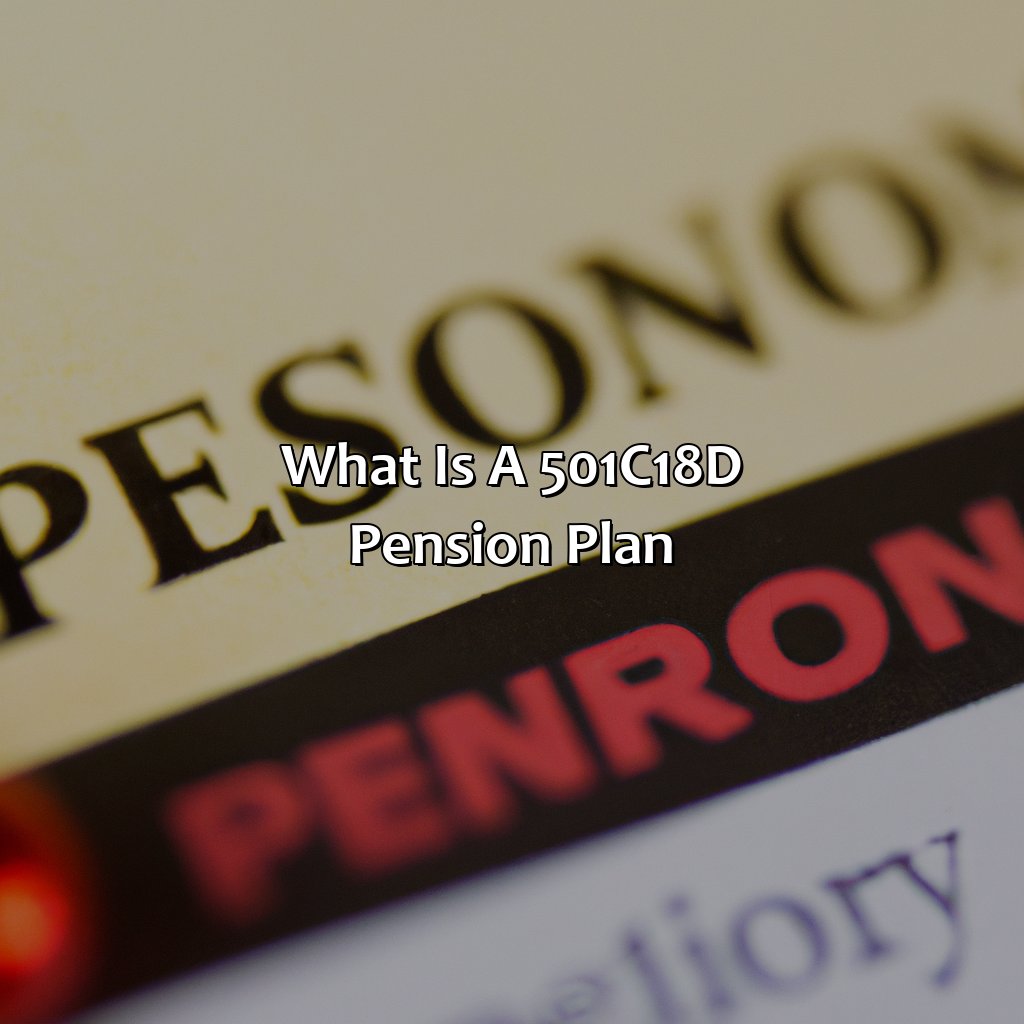 What Is A 501(C)(18)(D) Pension Plan?