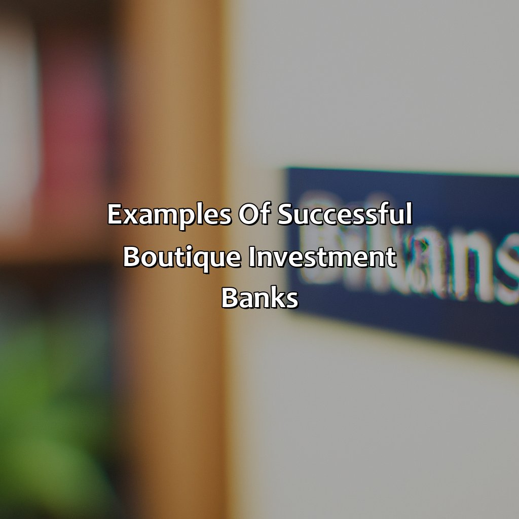 Examples of successful boutique investment banks-what is a boutique investment bank?, 