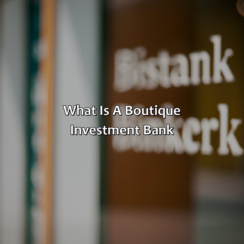 What is a boutique investment bank?-what is a boutique investment bank?, 