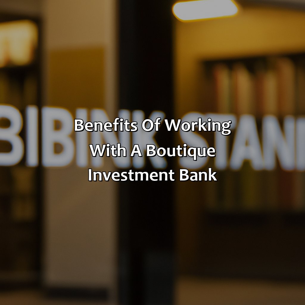 Benefits of working with a boutique investment bank-what is a boutique investment bank?, 