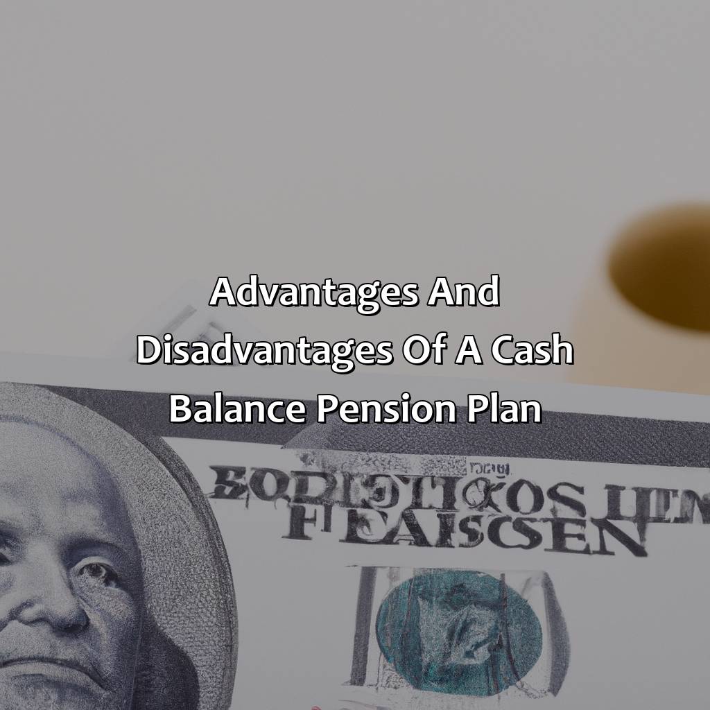 Advantages and disadvantages of a cash balance pension plan-what is a cash balance pension plan?, 