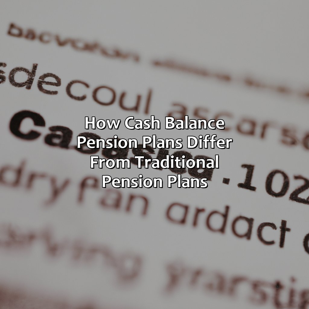 How cash balance pension plans differ from traditional pension plans-what is a cash balance pension plan?, 