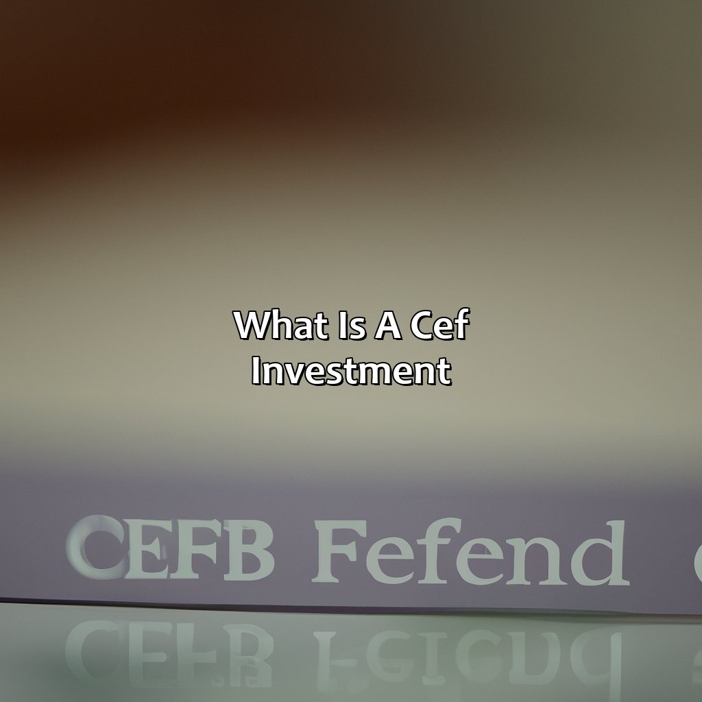 What Is A Cef Investment?