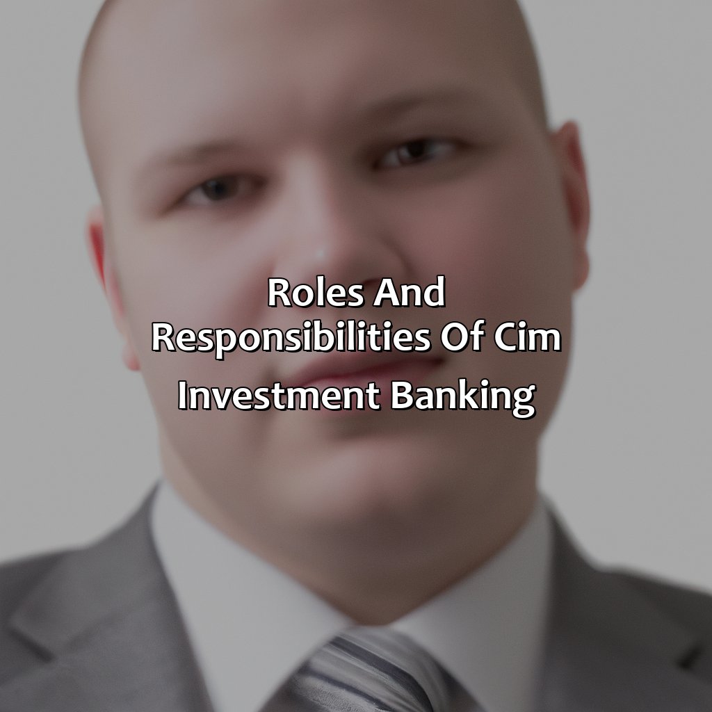 Roles and Responsibilities of CIM Investment Banking-what is a cim investment banking?, 