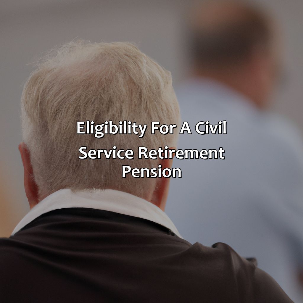 Eligibility for a Civil Service Retirement Pension-what is a civil service retirement pension?, 