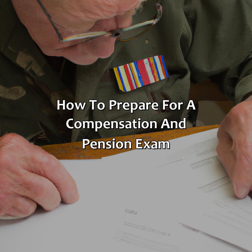 How to Prepare for a Compensation and Pension Exam-what is a compensation and pension exam?, 