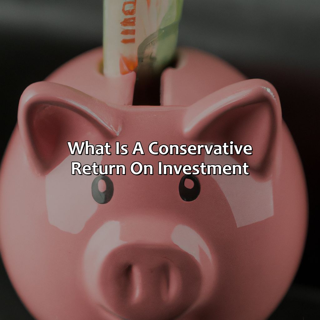 What Is A Conservative Return On Investment?