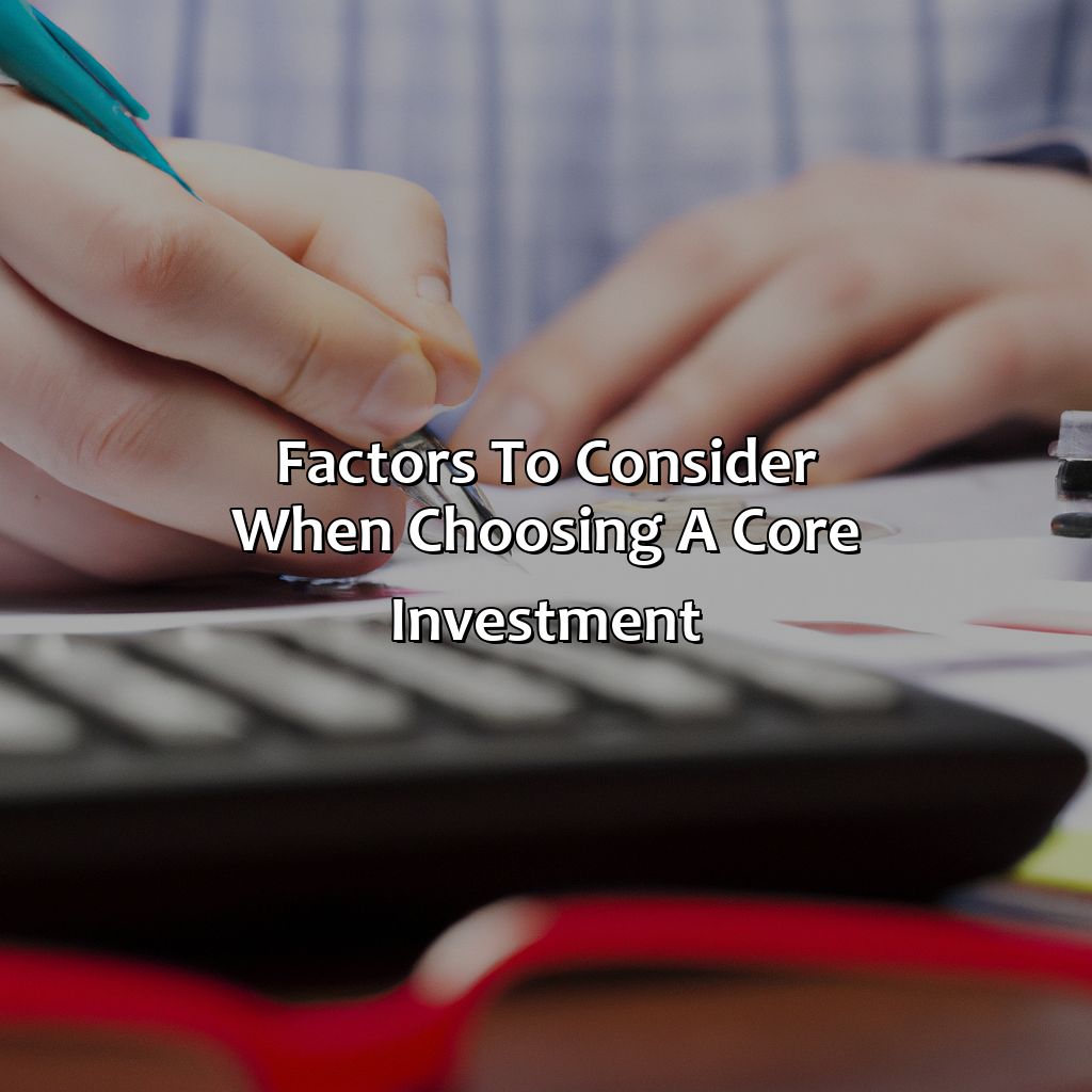 Factors to Consider when Choosing a Core Investment-what is a core investment?, 