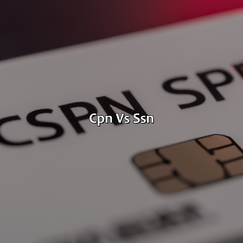 CPN vs. SSN-what is a cpn social security number?, 