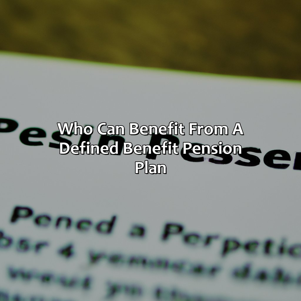 Who Can Benefit from a Defined Benefit Pension Plan?-what is a defined benefit pension plan?, 