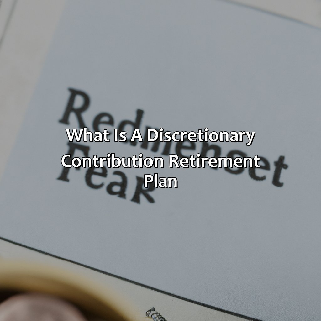 What Is A Discretionary Contribution Retirement Plan?