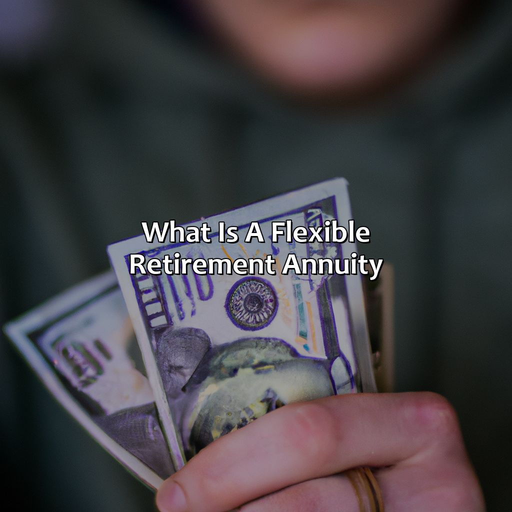 What is a flexible retirement annuity?-what is a flexible retirement annuity?, 