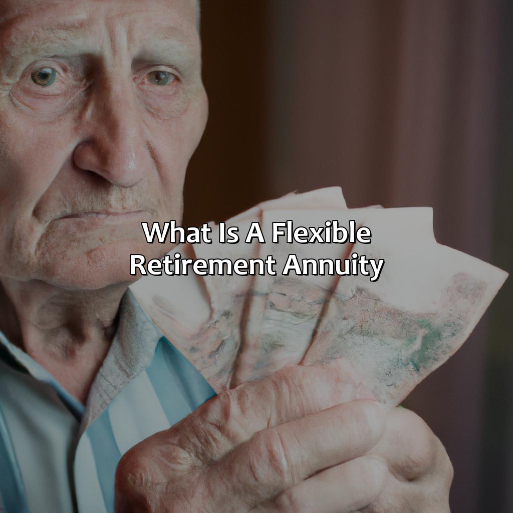 What Is A Flexible Retirement Annuity?