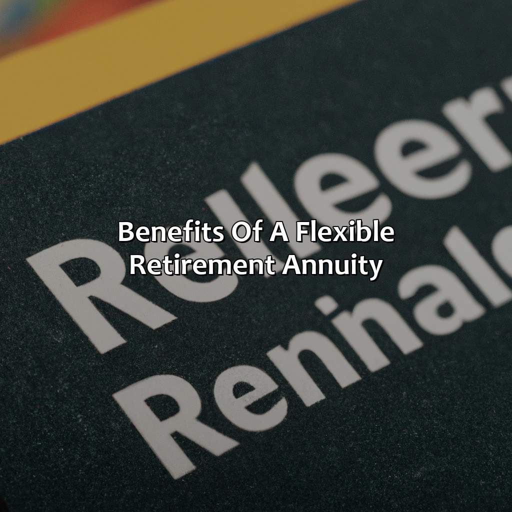 Benefits of a flexible retirement annuity-what is a flexible retirement annuity?, 