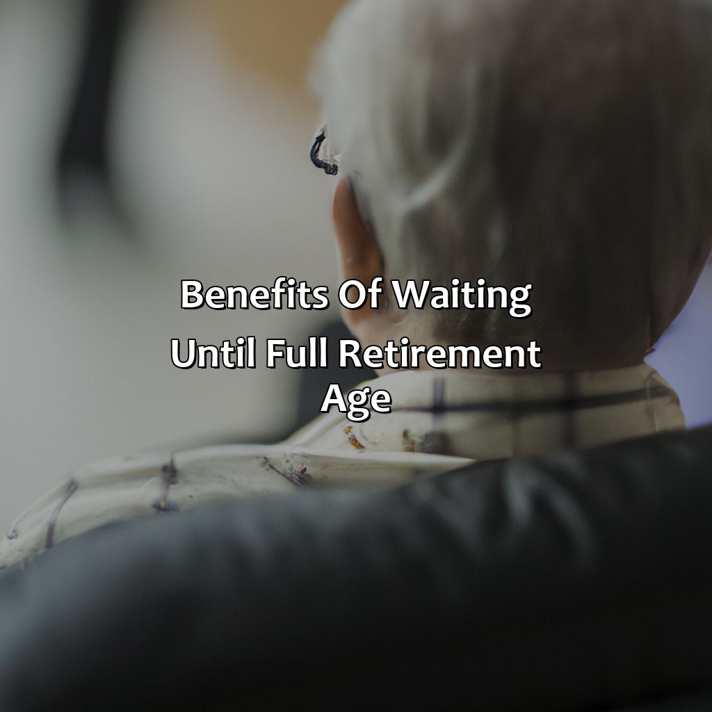 Benefits of Waiting Until Full Retirement Age-what is a full retirement age?, 