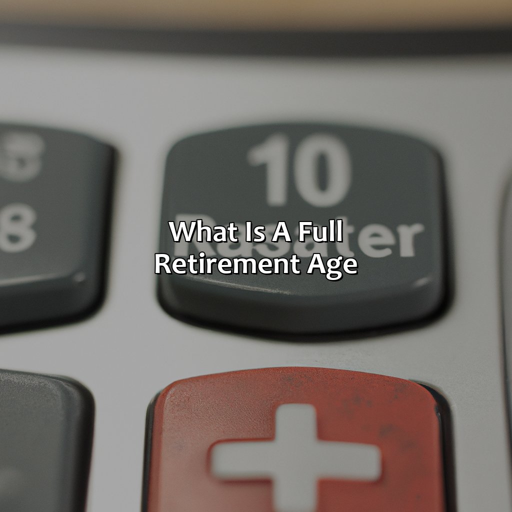 What Is A Full Retirement Age?
