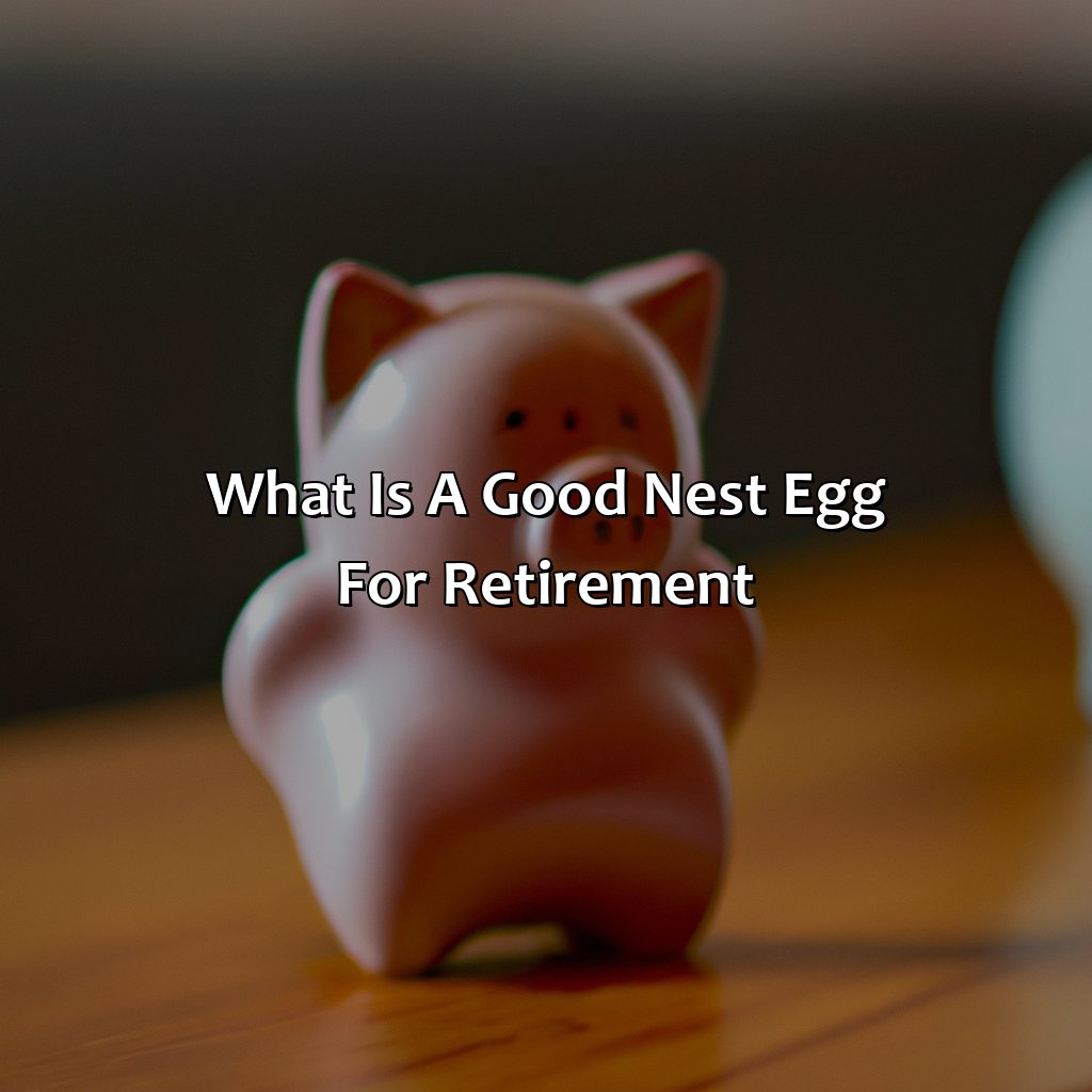 What Is A Good Nest Egg For Retirement?