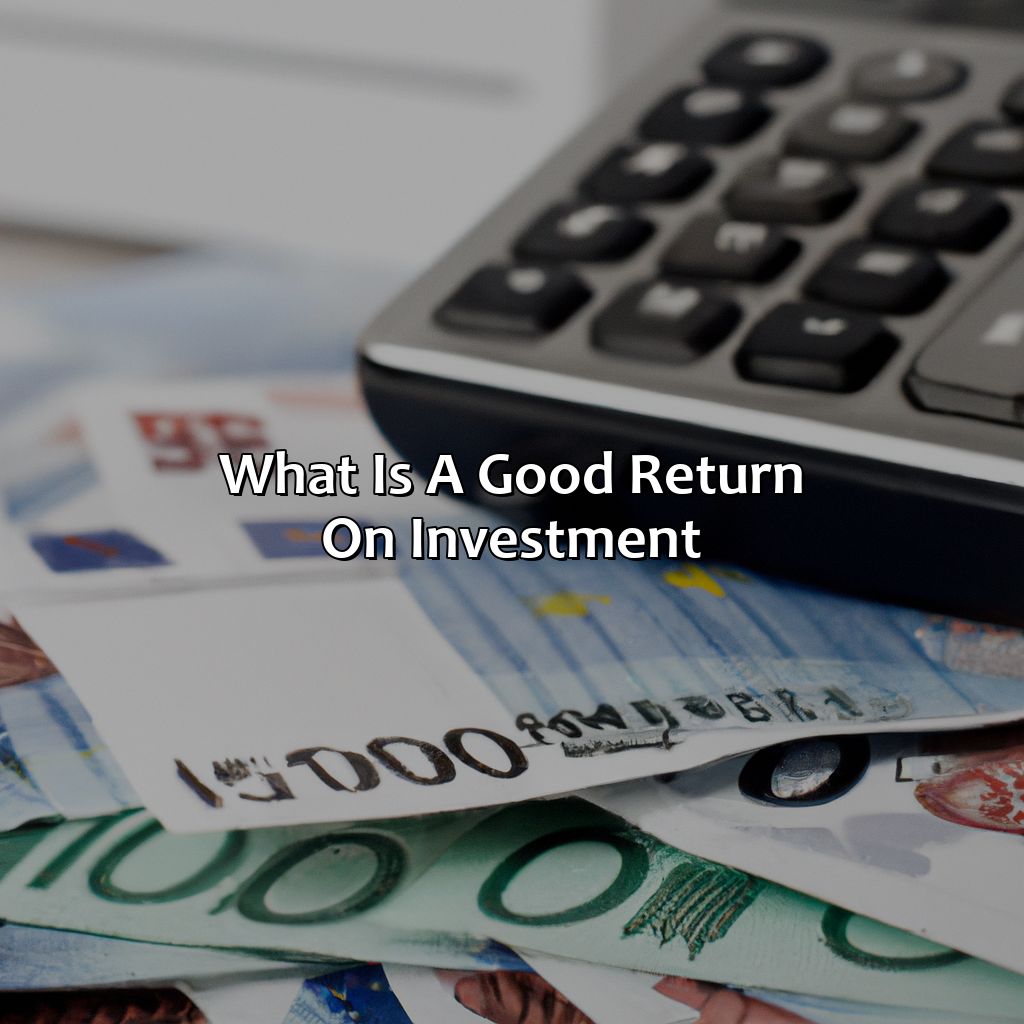 What is a Good Return on Investment?-what is a good return on investment?, 