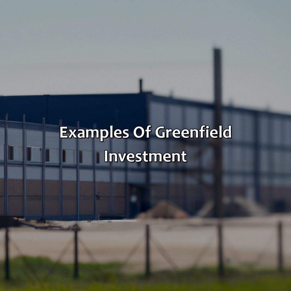 Examples of Greenfield Investment-what is a greenfield investment?, 